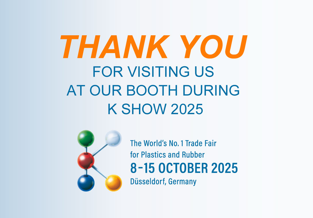 Thank you for visiting our booth K Show 2025 at Dusseldorf, Germany